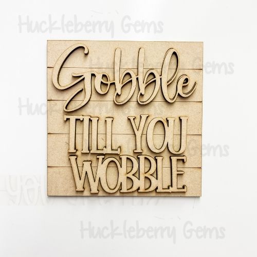 Gobble till you wobble  Mini Signs